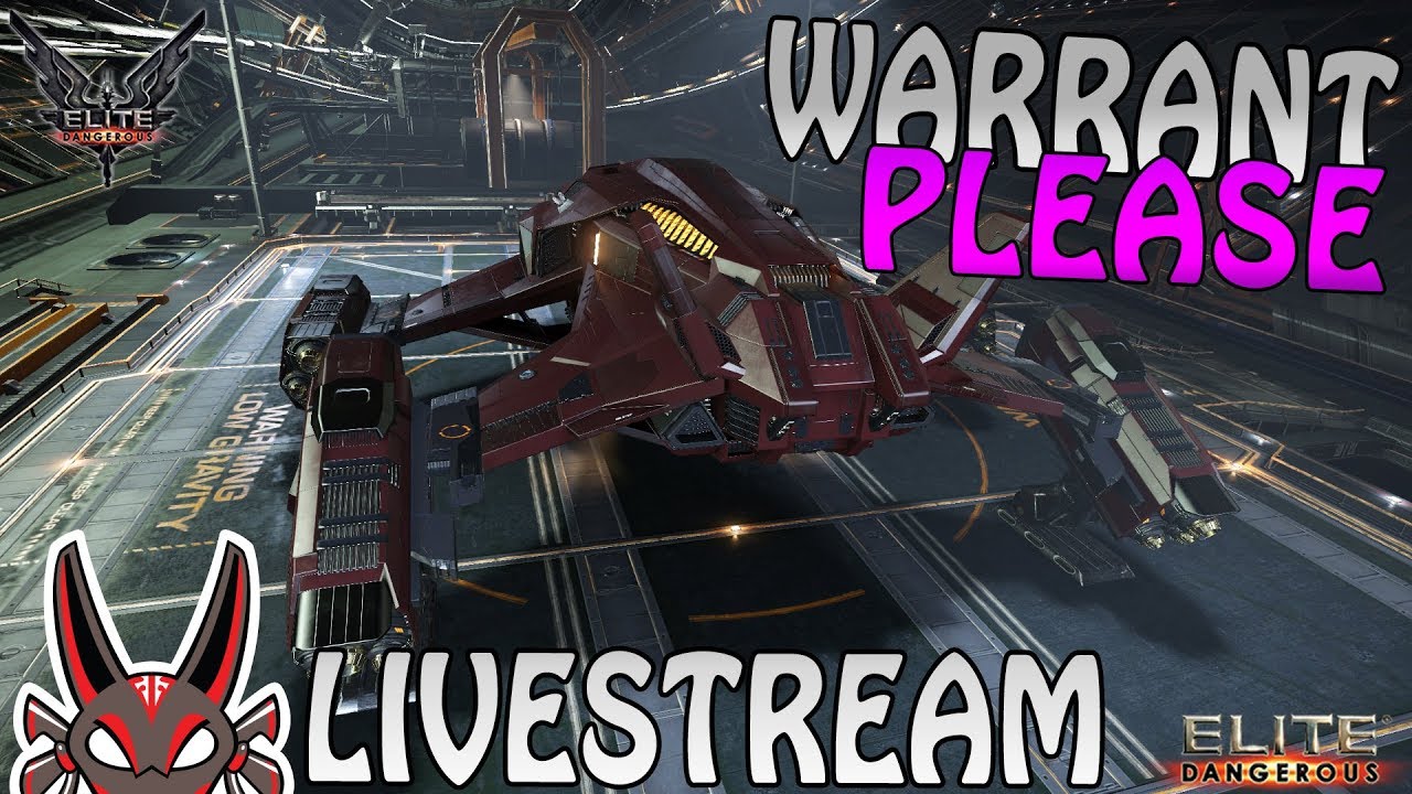 Warrant Please | Elite: Dangerous Live Stream