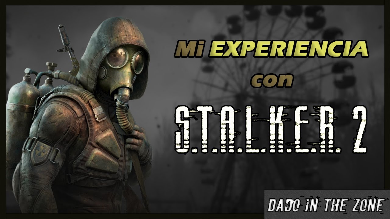 S.T.A.L.K.E.R. 2    \-/    MI EXPERIENCIA sin spoilers
