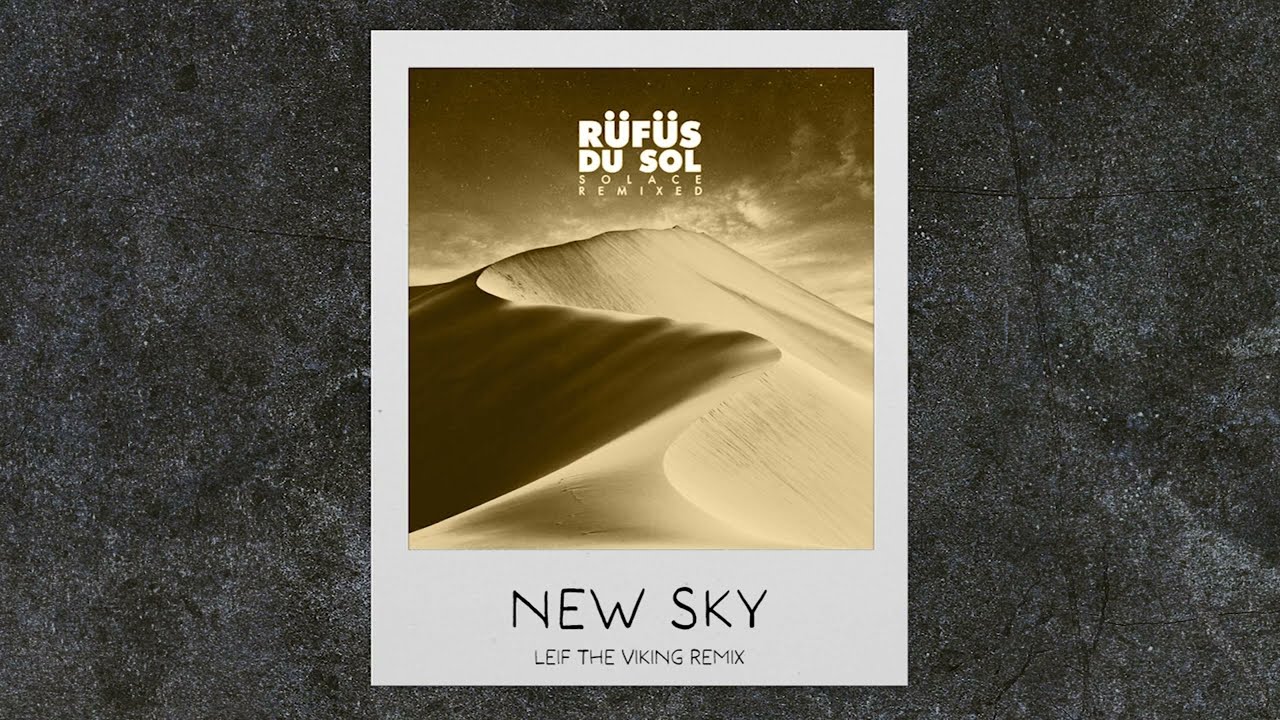 RÜFÜS DU SOL - New Sky (Leif The Viking Remix)
