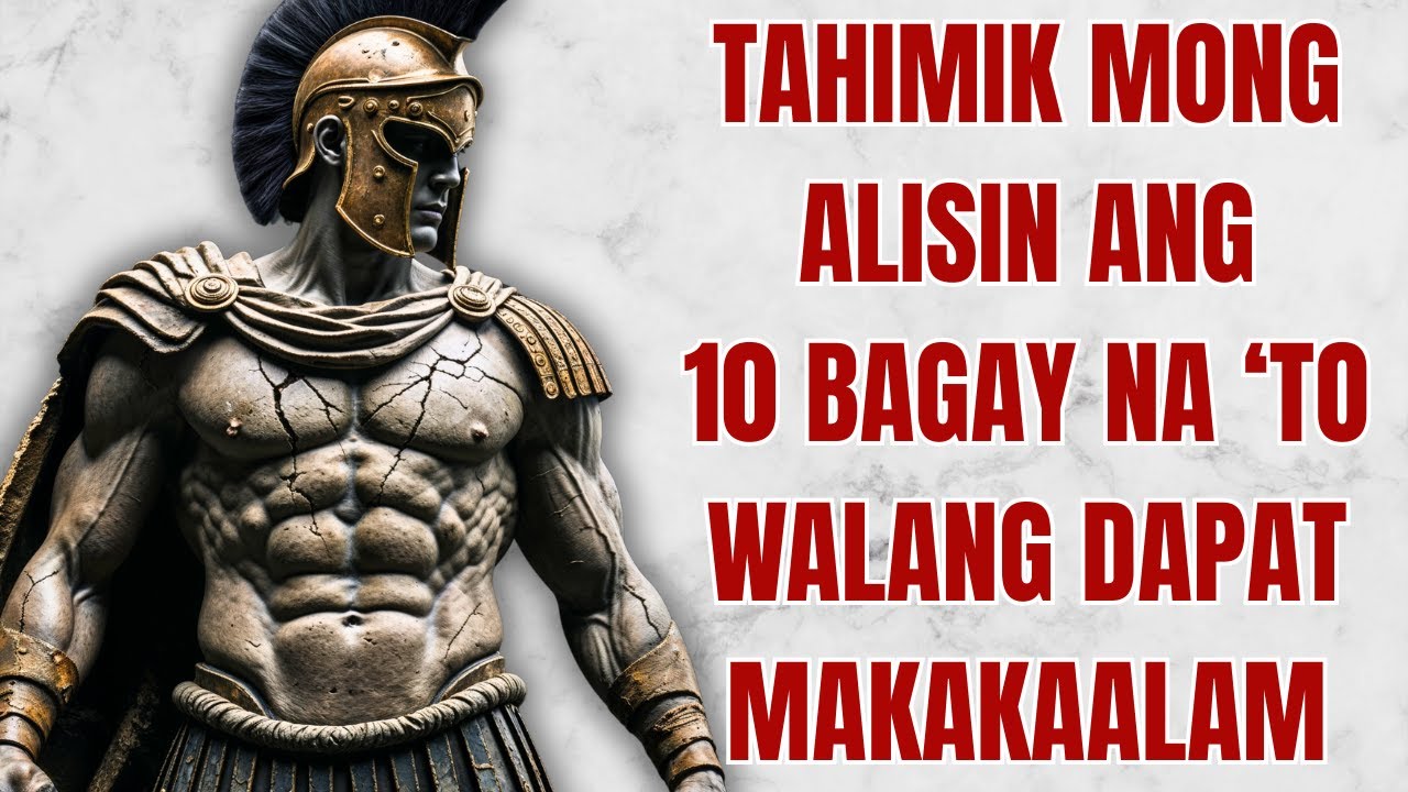 10 Bagay na Tahimik Mong Kailangang Alisin sa Buhay Mo (Walang Dapat Makakaalam!) | Stoicism