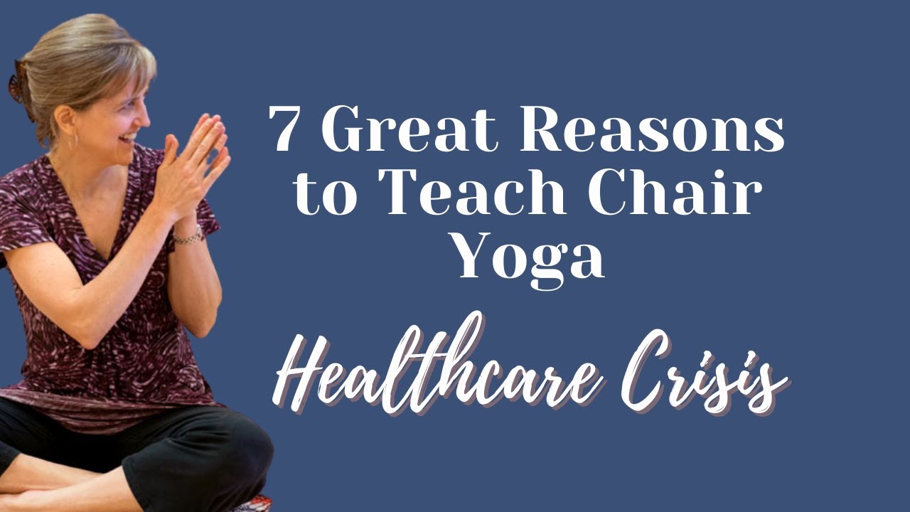 Healthcare Crisis?! 7 Great Reasons to Teach Chair Yoga &ndash; Reason #2