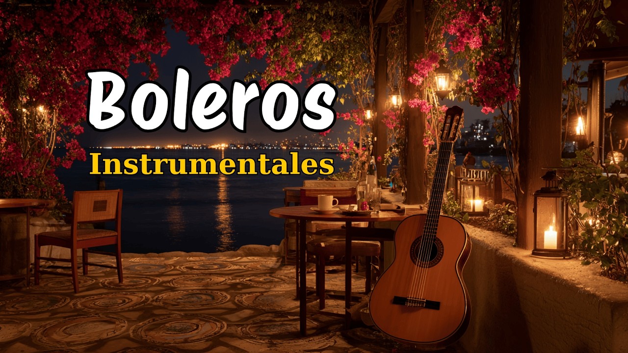 Boleros Románticos Instrumentales – Relajarse y Recordar | Romantic Latin Bolero Music | Vol. 119