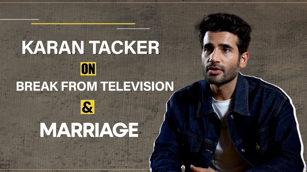 Karan Tacker on Early Struggles, Break From Television & Marriage | EXCLUSIVE