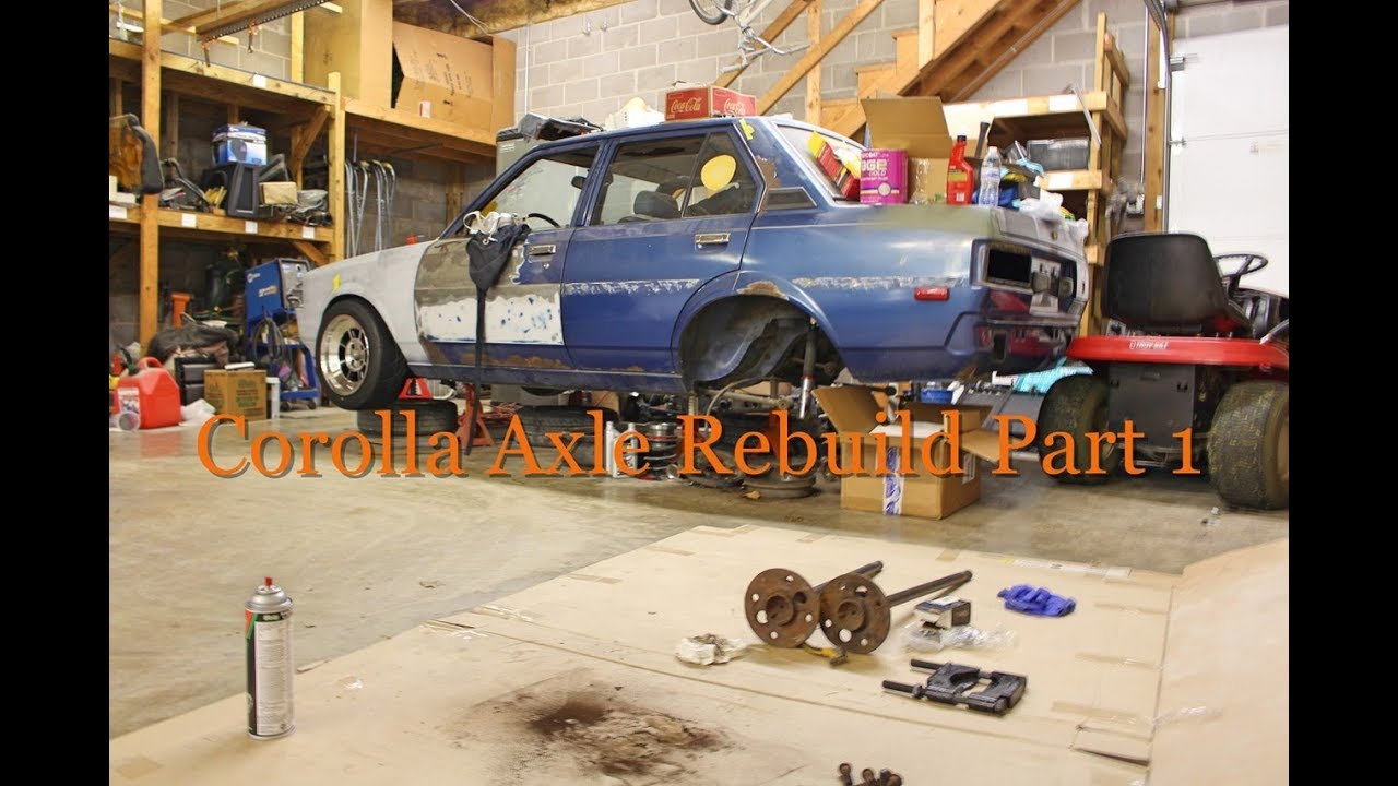 Corolla Axle Rebuild Part 1
