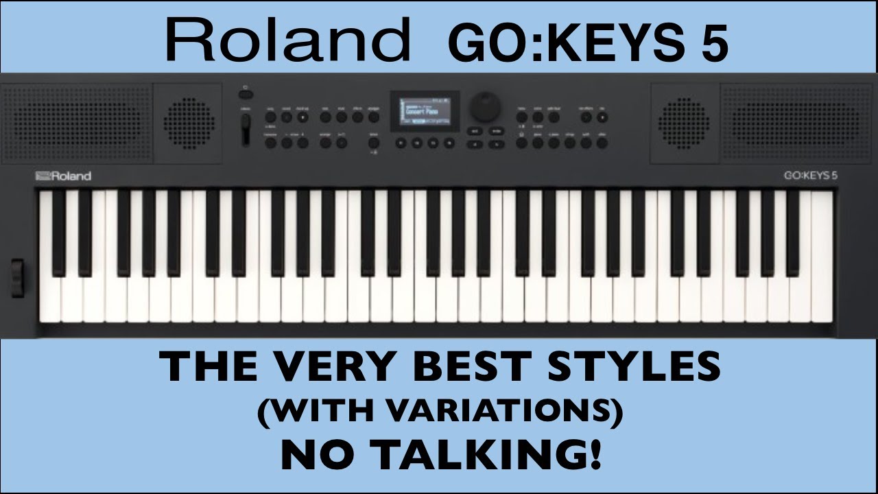 Roland GO: KEYS 5   The Very Best Styles (with variations)  (NO TALKING!)