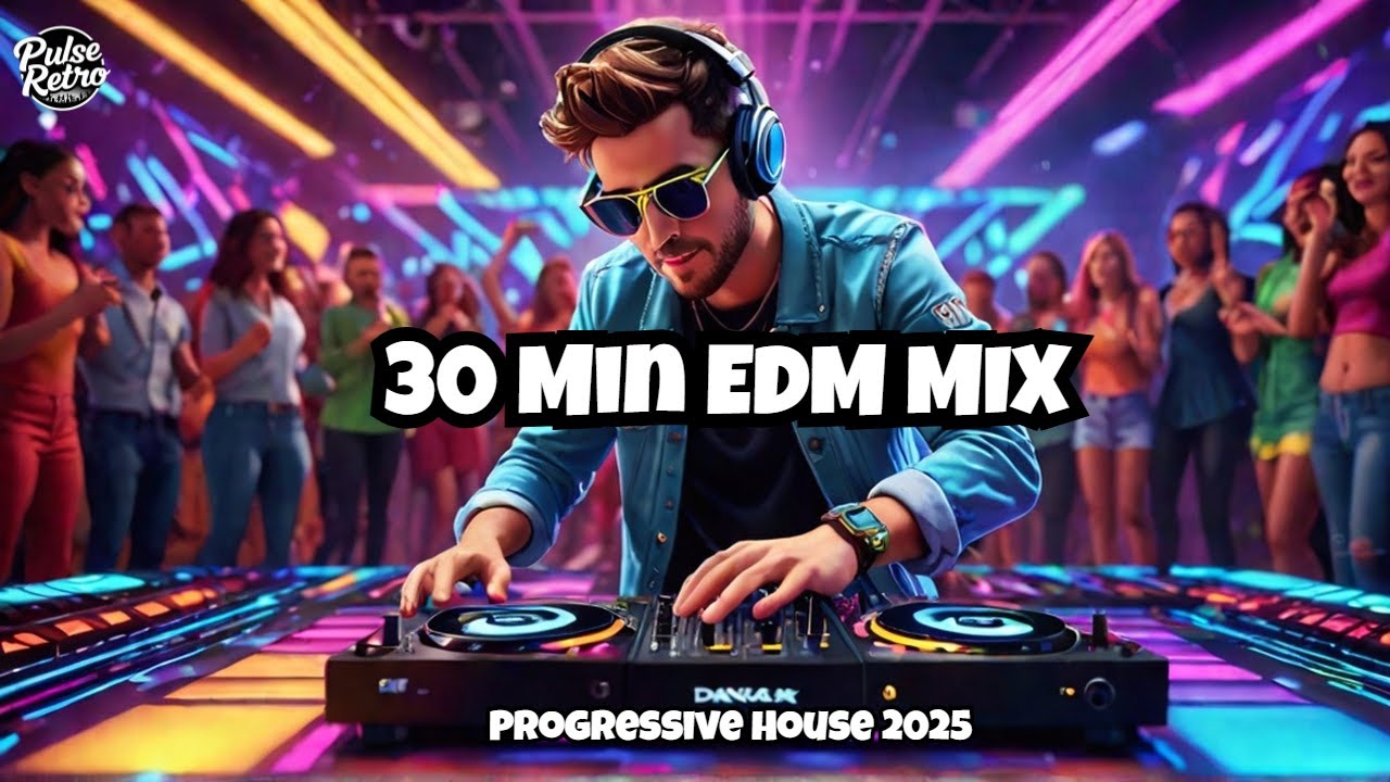 Ultimate Progressive House EDM Playlist 2025 | 30 Min Non-Stop Party Journey | Pulse Retro