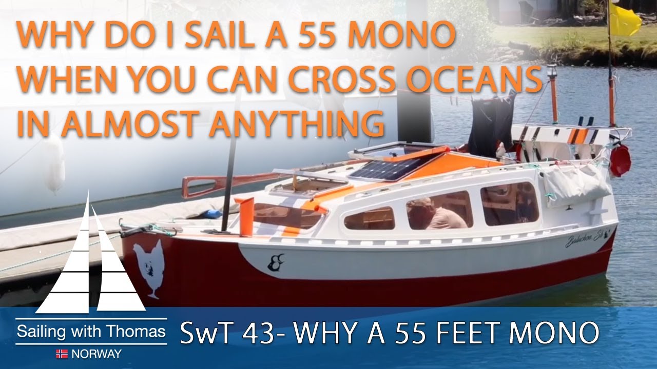 Why do I sail a 55 when you can cross oceans in almost anything - SwT 43 WANTED A CAT SAILING MONO