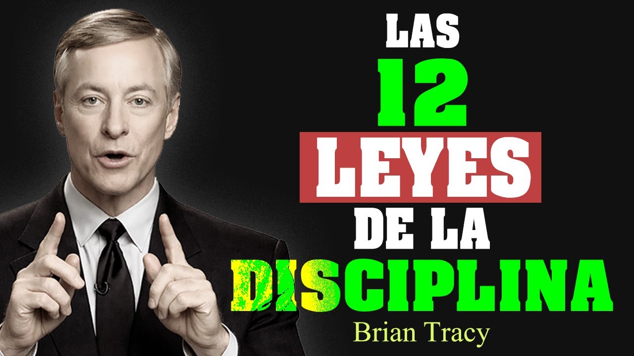 🔥 Las 12 LEYES de la DISCIPLINA que CAMBIARÁN tu vida 🧠| Brian Tracy