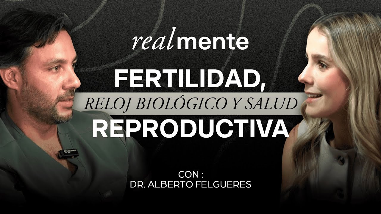 #17 | DR. ALBERTO FELGUERES: FERTILIDAD, RELOJ BIOLÓGICO Y SALUD REPRODUCTIVA