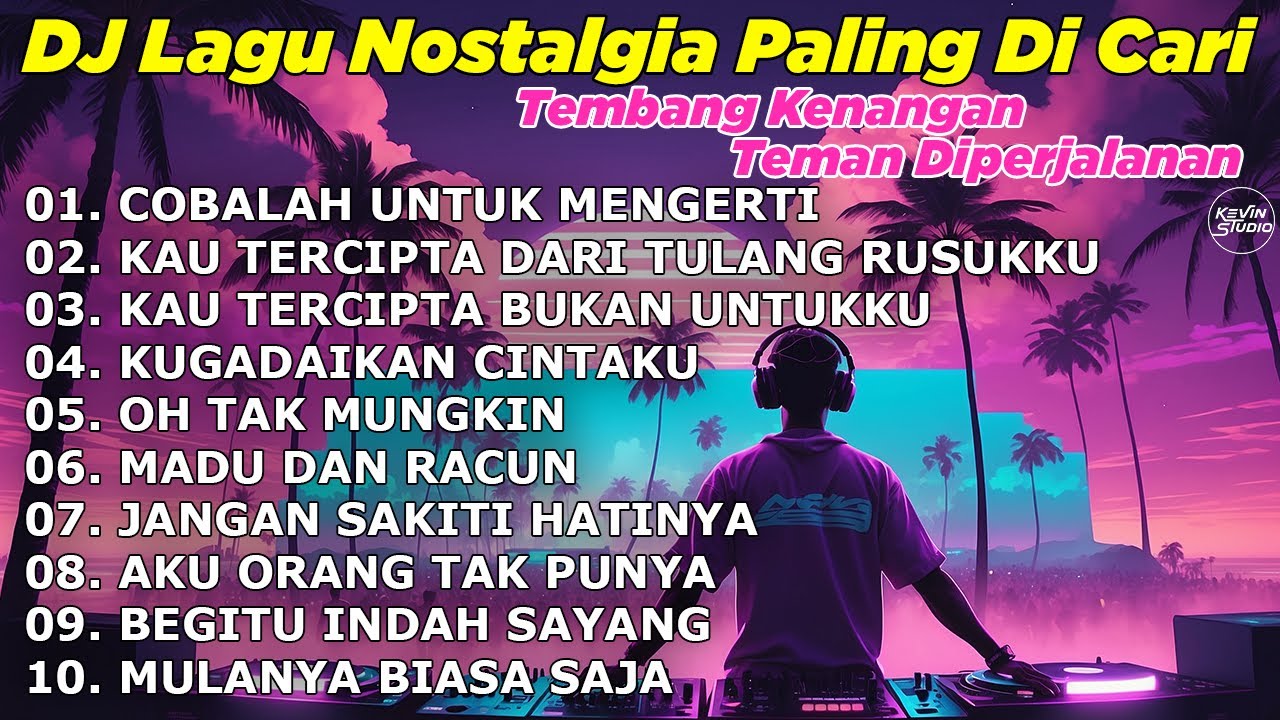 DJ LAGU NOSTALGIA PALING DICARI Lagu Kenangan Cocok Di Perjalanan COBALAH UNTUK MENGERTI