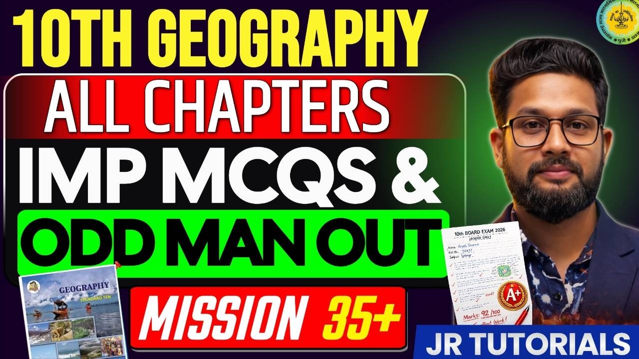 10TH GEOGRAPHY ALL IMP MCQS & ODD MAN OUT QUESTIONS | 10TH GEOGRAPHY BOARD EXAM 2026 | JR TUTORIALS