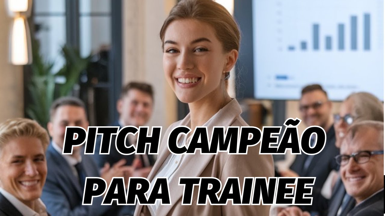 PITCH De Apresentação P/ PROGRAMA TRAINEE - ROTEIRO ATUALIZADO!