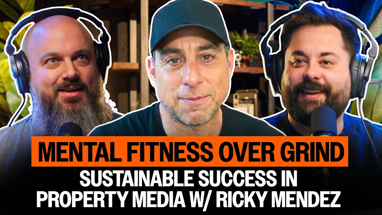 Mental Fitness Over Grind: Sustainable Success in Property Media w/ Ricky Mendez