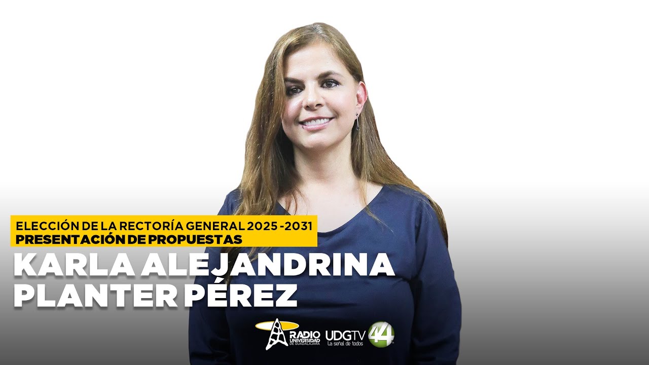 🔴 Elección Rectoría General 2025-2031 | Presentación de Propuestas Karla Alejandrina Planter Pérez
