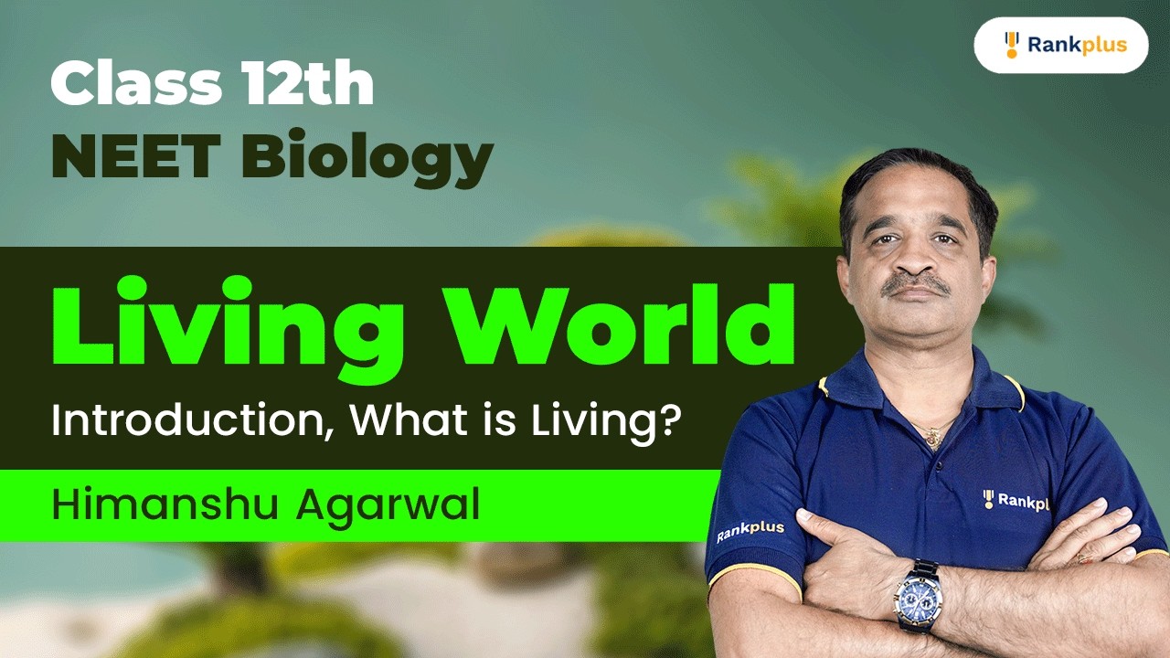 Living World | Introduction, What is Living? | Class 12th | NEET Biology | Rankplus
