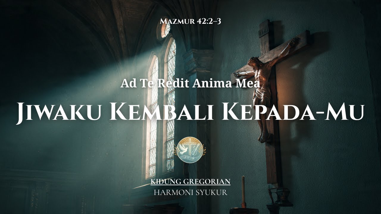 Jiwaku Kembali Kepada-Mu | Kidung Gregorian (Mazmur 42) | Harmoni Syukur