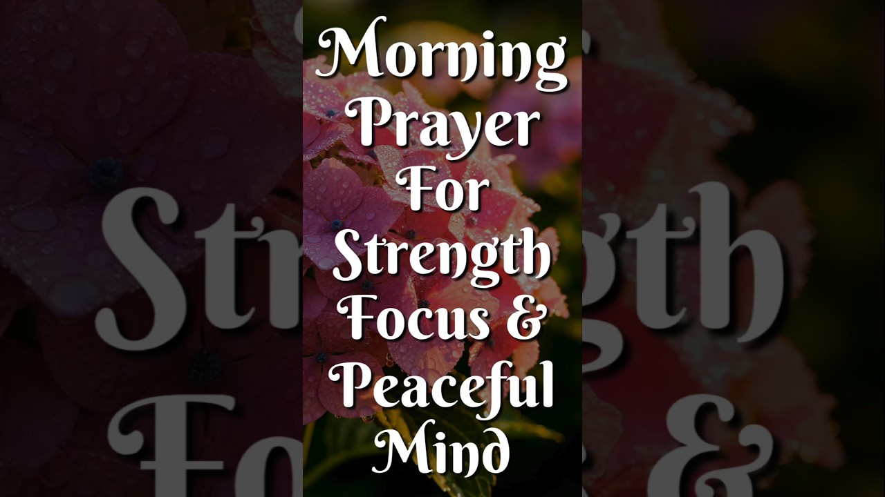 Morning Prayer for Strength, Focus and a Peaceful Mind