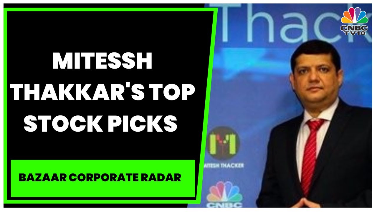 Market Expert Mitessh Thakkar Shares His Views On Latest Market Trends & Stock Calls | CNBC-TV18