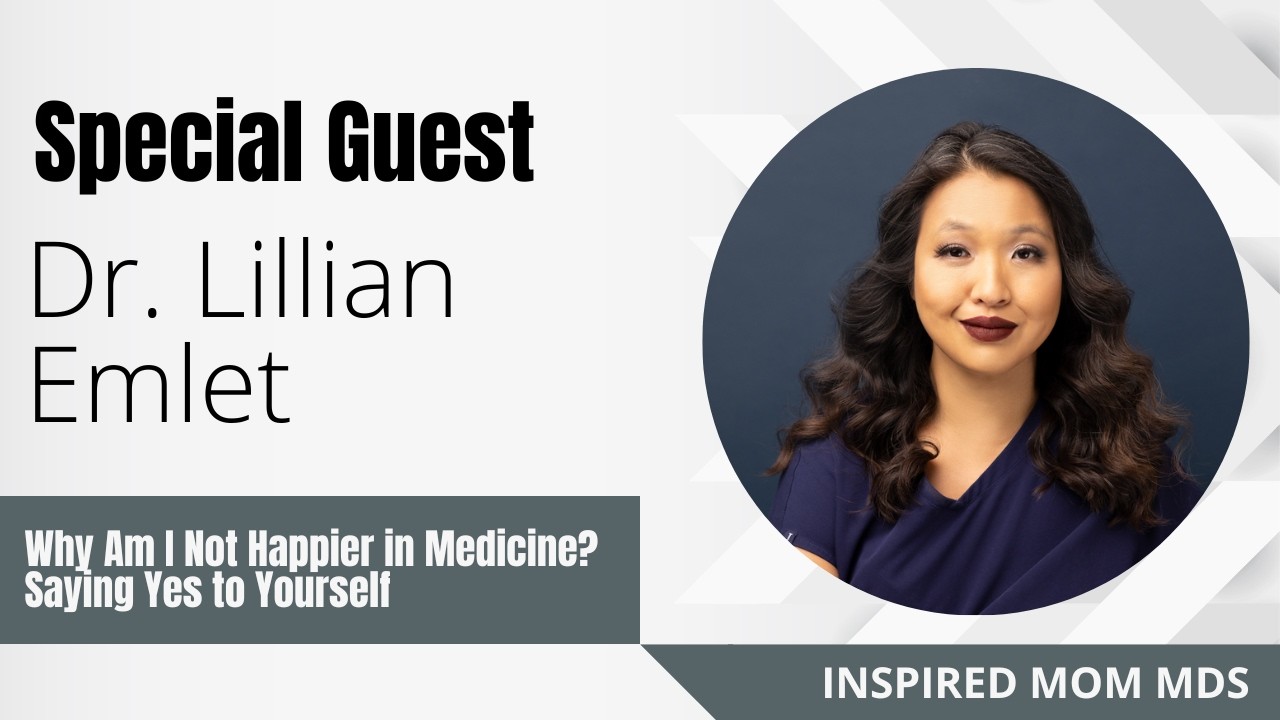 Why Am I Not Happier in Medicine? Saying Yes to Yourself with Dr. Lillian Emlet
