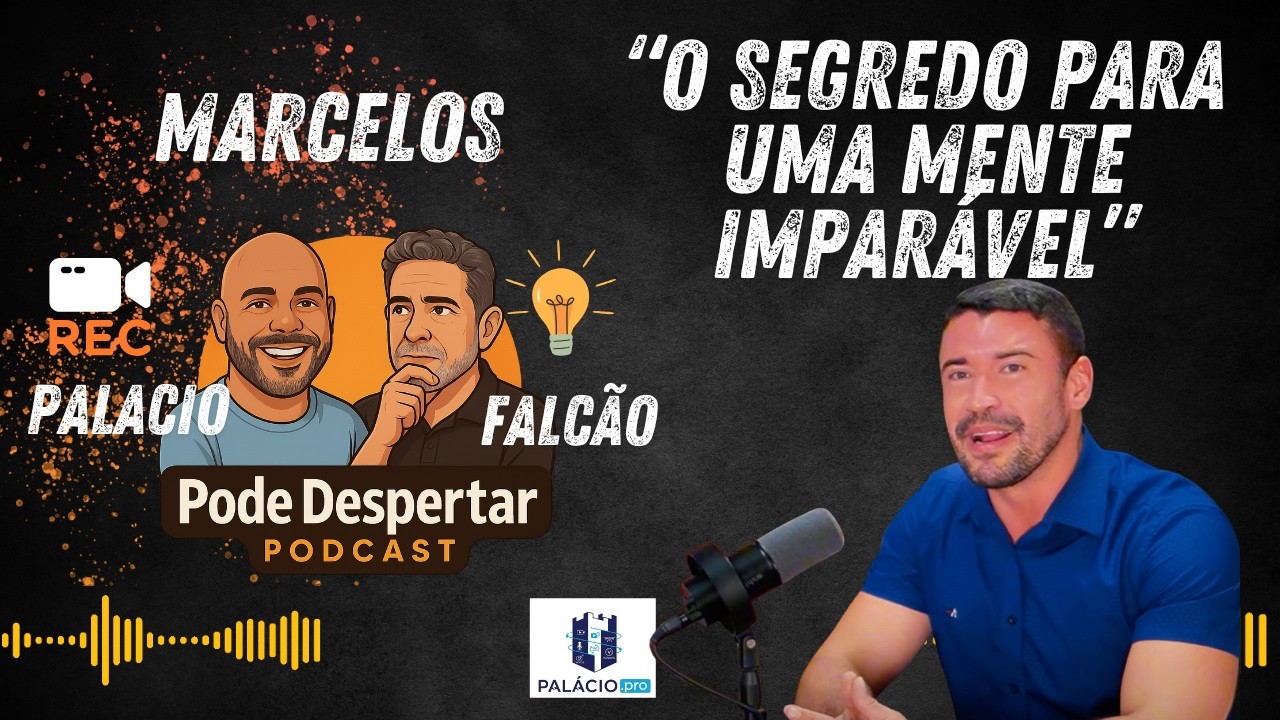 O segredo para uma mente imparável | Pode Despertar Podcast