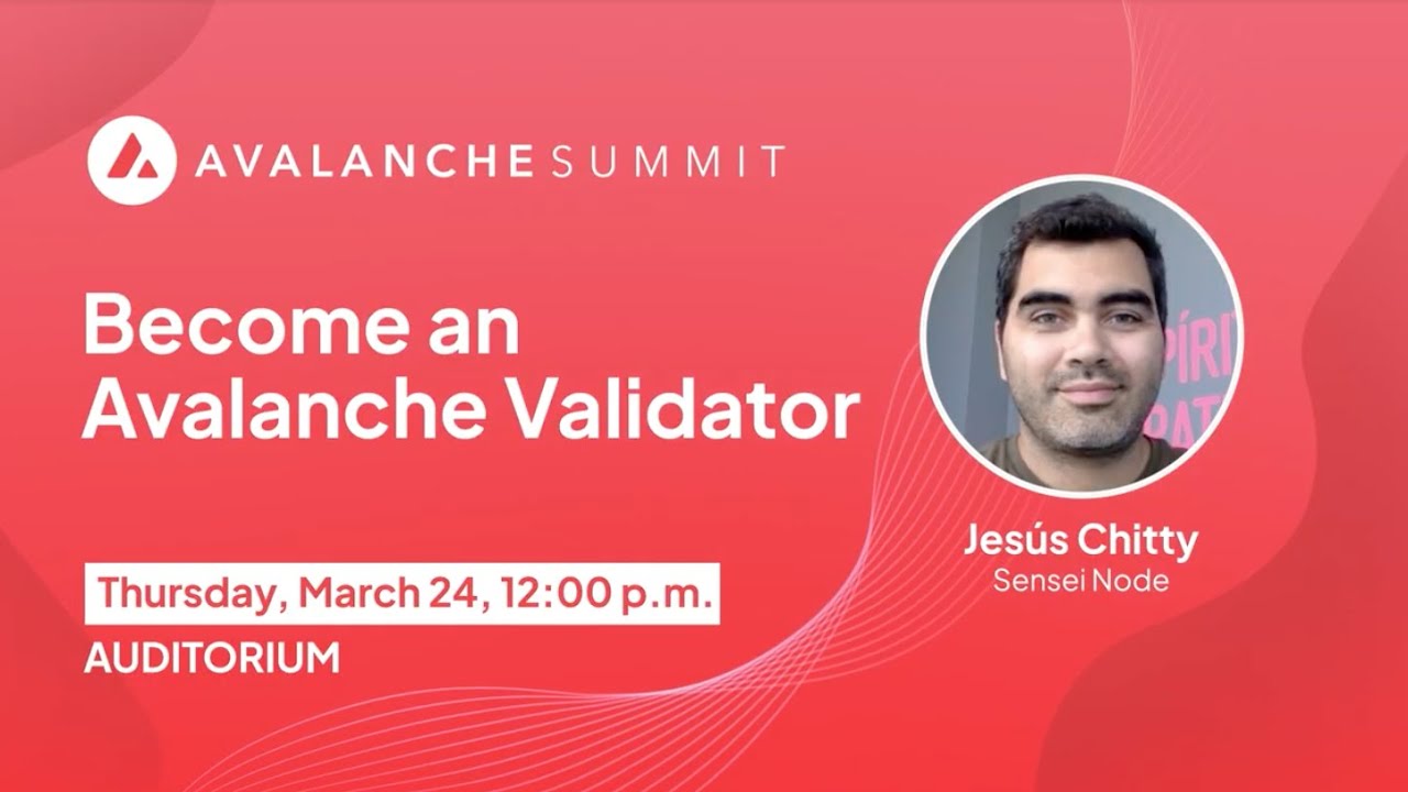 Become an Avalanche Validator | Avalanche Summit 2022