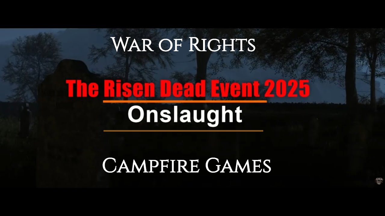 The Risen Dead Event, Onslaught 2025 by War of Rights, Campfire Games