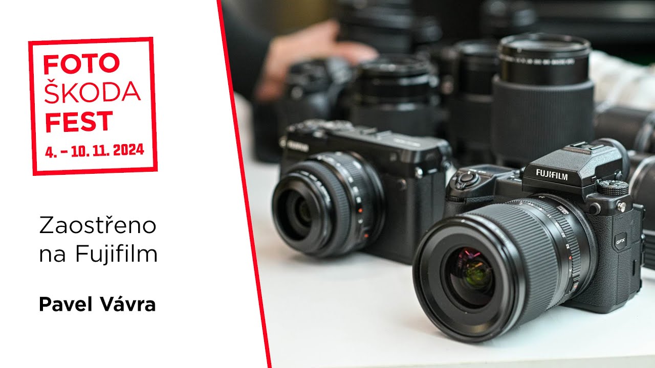 FotoŠkoda FEST Podzim 2024 - Pavel Vávra: Zaostřeno na Fujifilm