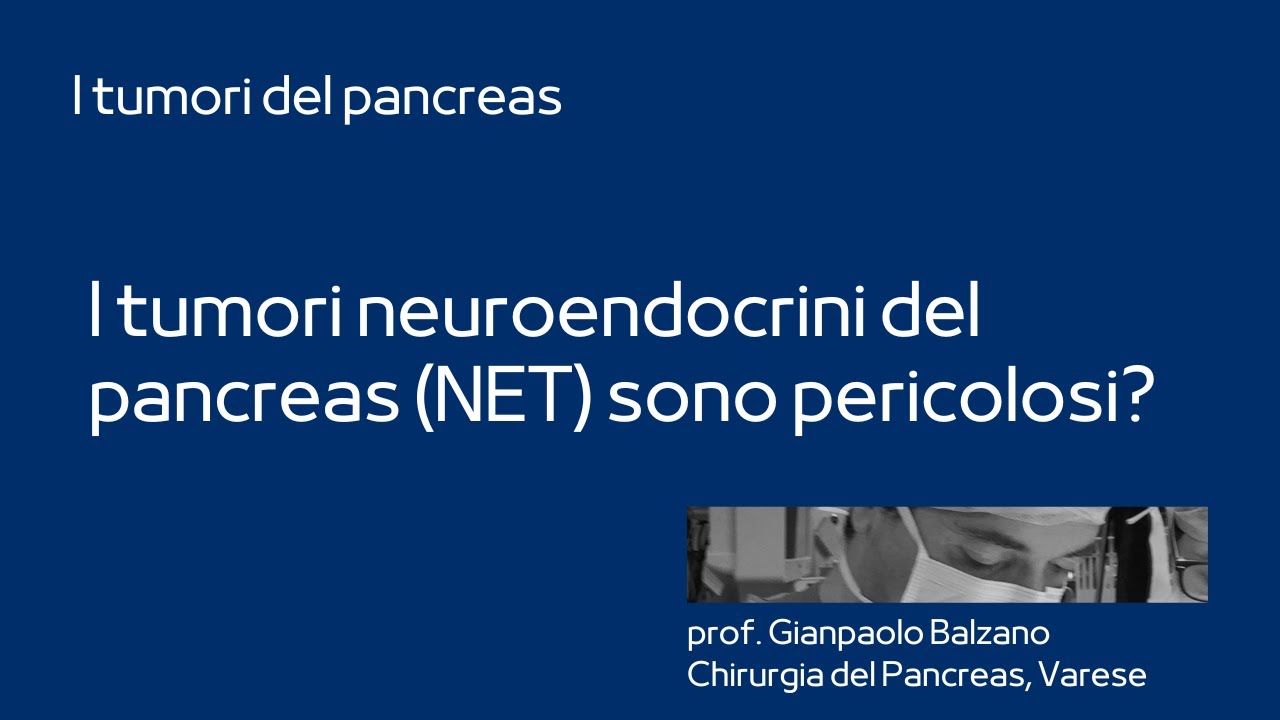 I tumori neuroendocrini del pancreas (NET) sono pericolosi?