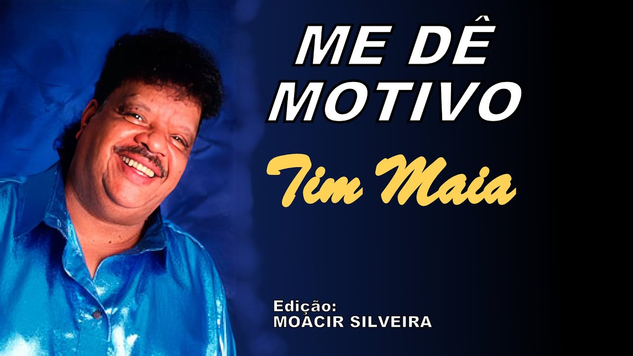 ME D&Ecirc; MOTIVO (letra e v&iacute;deo) com TIM MAIA, v&iacute;deo MOACIR SILVEIRA