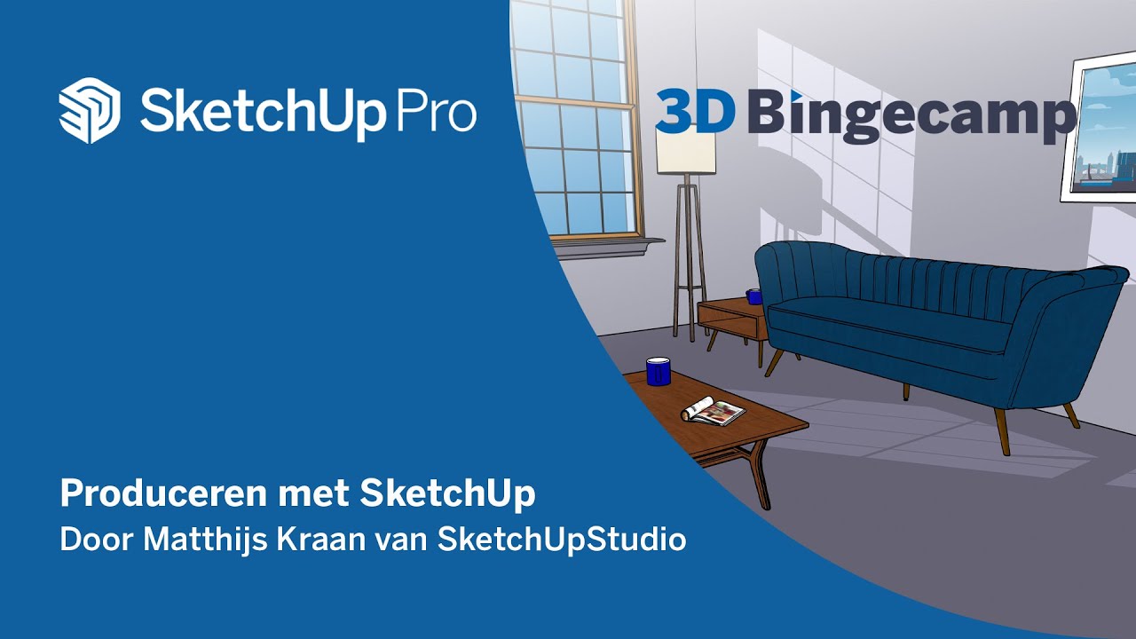 3D Bingecamp - Produceren met SketchUp met Matthijs Kraan