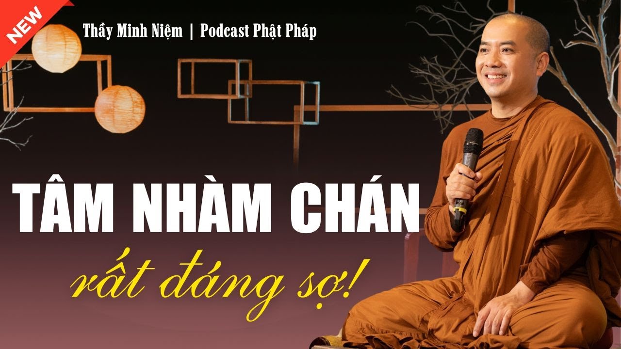 Thầy Minh Niệm - Coi Chừng BỊ LỪA Bởi T&Acirc;M NH&Agrave;M CH&Aacute;N | Podcast Phật Ph&aacute;p