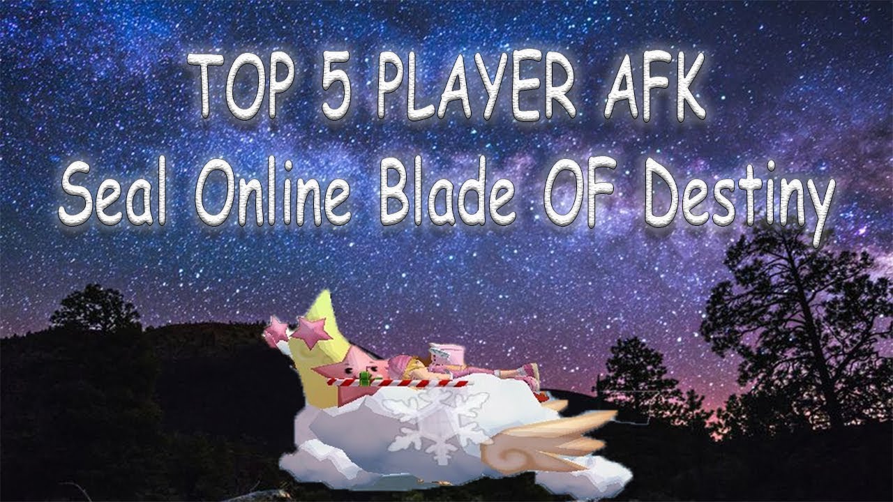 TOP 5 Player AFK - Seal Online Blade Of Destiny