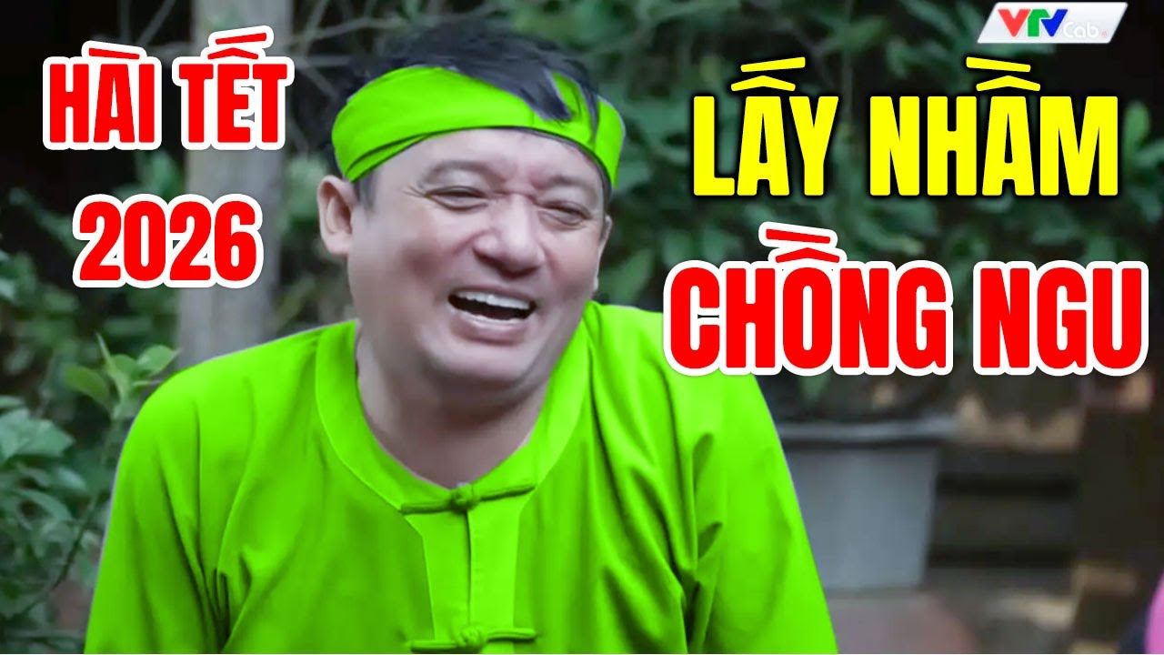 Hài Tết 2026 Mới Nhất | LẤY NHẦM CHỒNG NGU | Cười Vỡ Bụng Với Hài Dân Gian Hay Nhất 2026