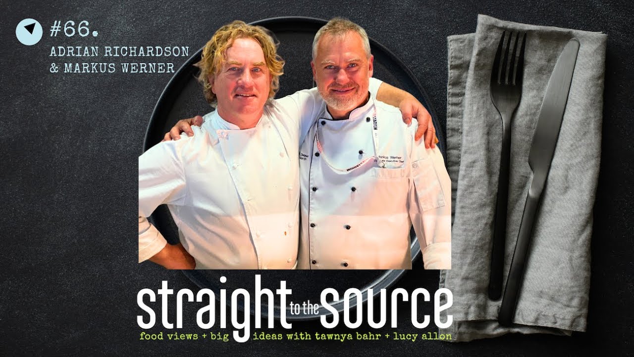 Ep 66. Work Hard, Cook Hard: Adrian Richardson & Markus Werner on Mentorship, Kitchens & Friendship