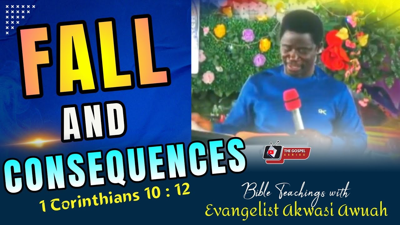 DOWNFALL AND CONSEQUENCES  - BIBLE TEACHINGS WITH EVANGELIST AKWASI AWUAH #TheGospelSeries 