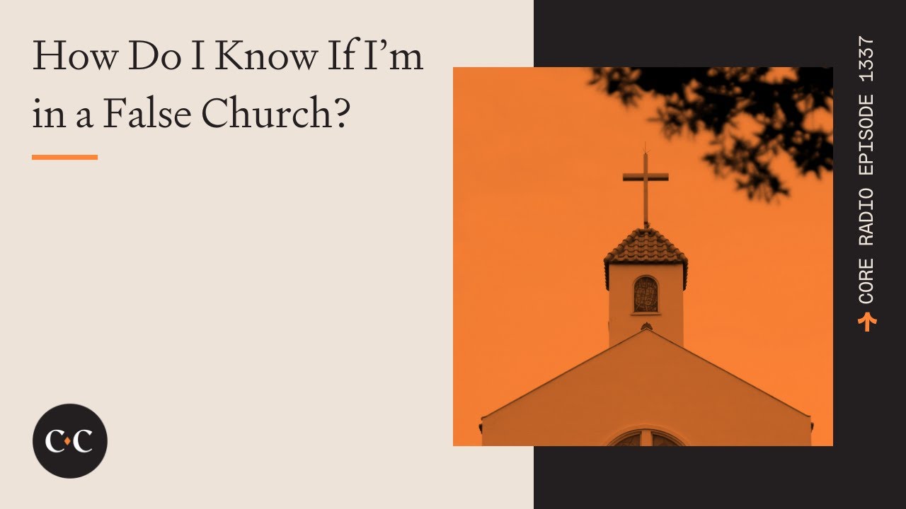 How Do I Know If I’m in a False Church?