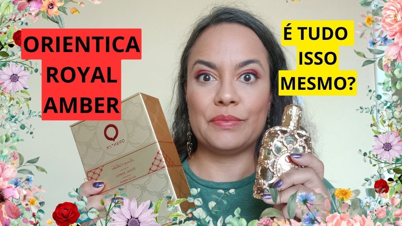 ROYAL AMBER ORIENTICA RESENHA COMPLETA. Vale mesmo todo esse hype?