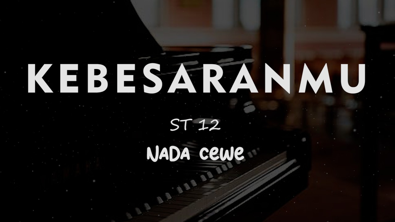 KEBESARANMU // ST 12 // KARAOKE PIANO AKUSTIK NADA CEWE ( FEMALE )