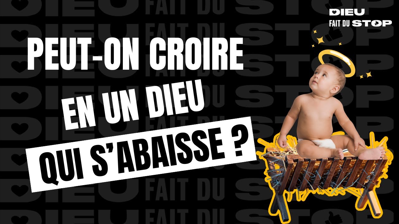 S04#08 - Peut-on croire en un Dieu qui s'abaisse ?