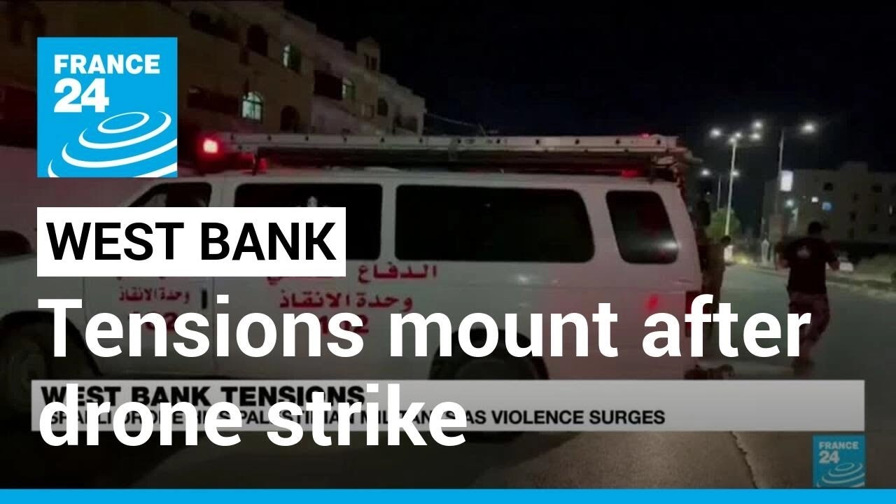 West Bank tensions mount after Israeli drone strike targeting Palestinian militants &bull; FRANCE 24