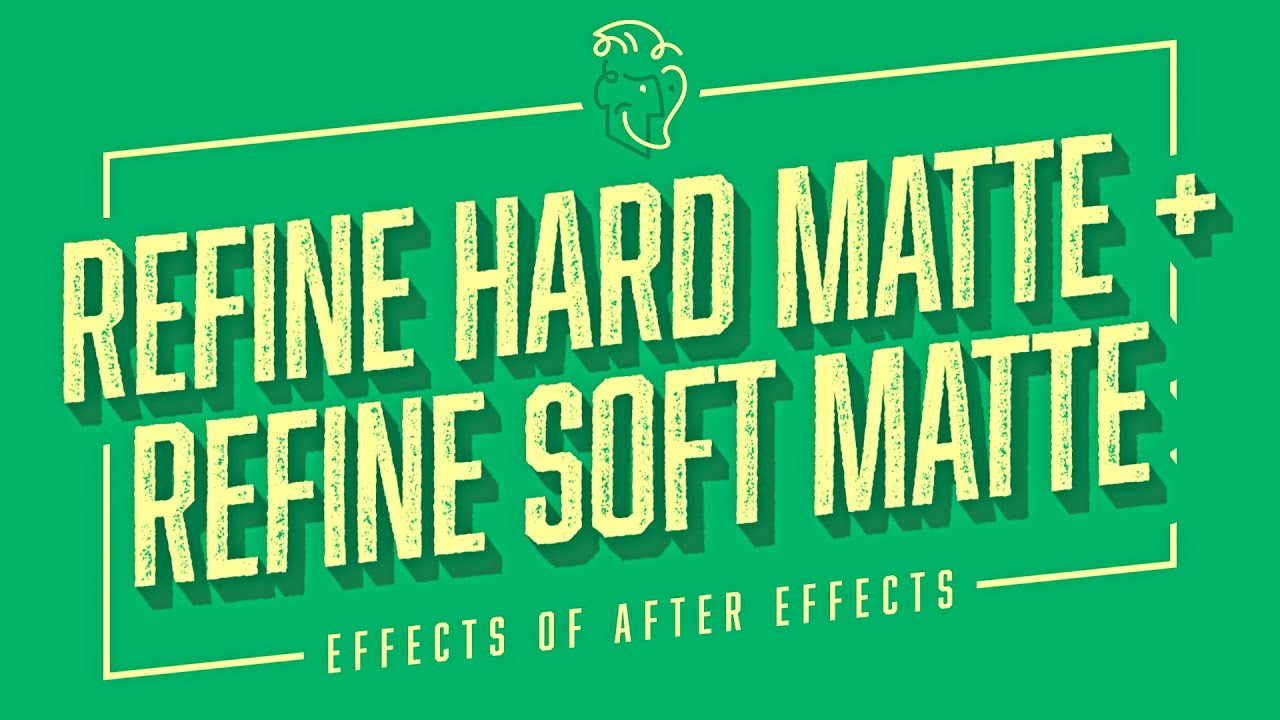 Refine Hard Matte + Refine Soft Matte | Effects of After Effects