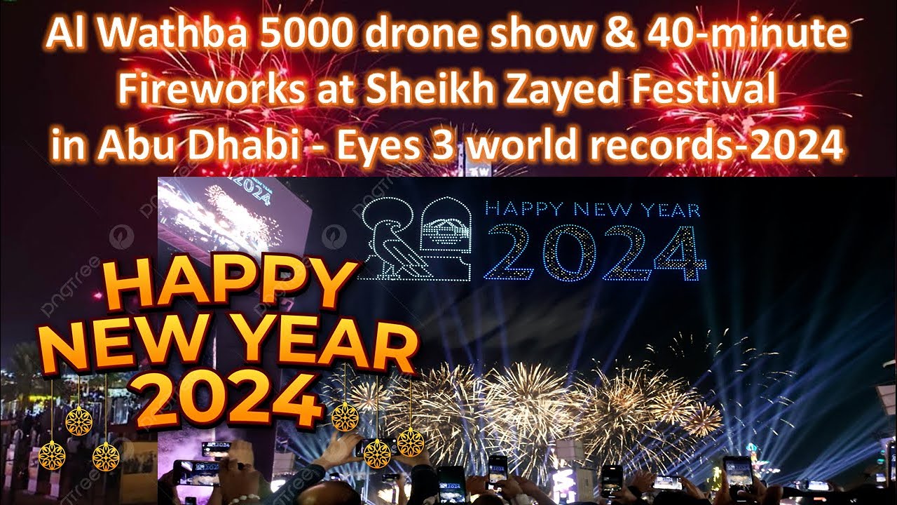 Al Wathba DRONE Show & 40-minute New Year Fireworks at Sheikh Zayed Festival in Abu Dhabi 2024