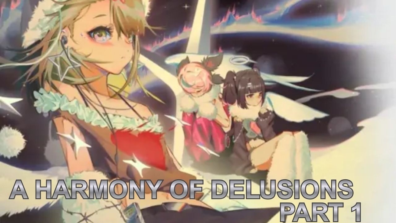 A Harmony of Delusions P1