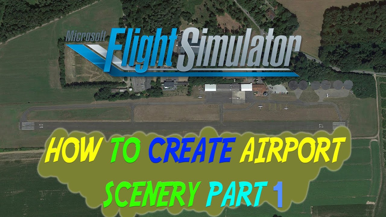 FS2020 - HOW TO CREATE SCENERY FROM SCRATCH PART 1 | AERIAL IMAGERY [HD60]