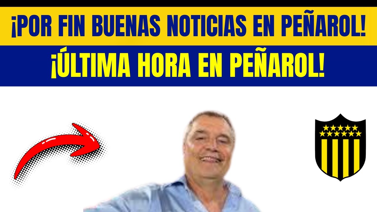 🖤💛 ¡NOTICIAS IMPORTANTES DEL CARBONERO! ¡ÚLTIMA HORA EN PEÑAROL! ⚽ ¡ NOTICIAS DE PEÑAROL
