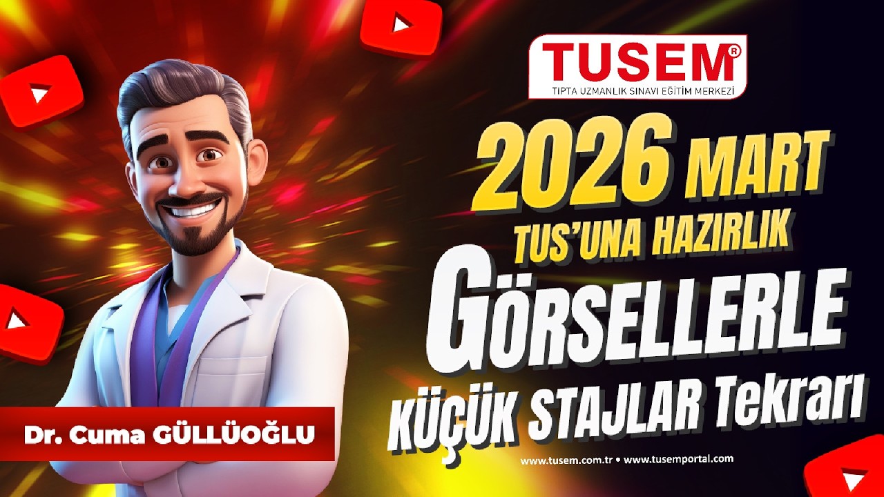 En Güncel Bilgilerle 2026 Mart TUS’a Hazırlık | Görsellerle Küçük Stajlar Tekrarı