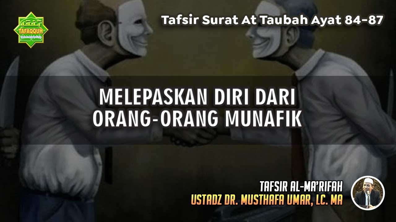 TAFSIR SURAT AT TAUBAH AYAT 84-87 | Ustadz Dr. Musthafa Umar, Lc., MA