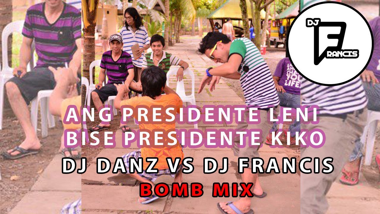 Ang Presidente Leni Robredo , Bise Presidente Kiko Pangilinan ( DjDanz Badjao Remix ) ft DjFrancis