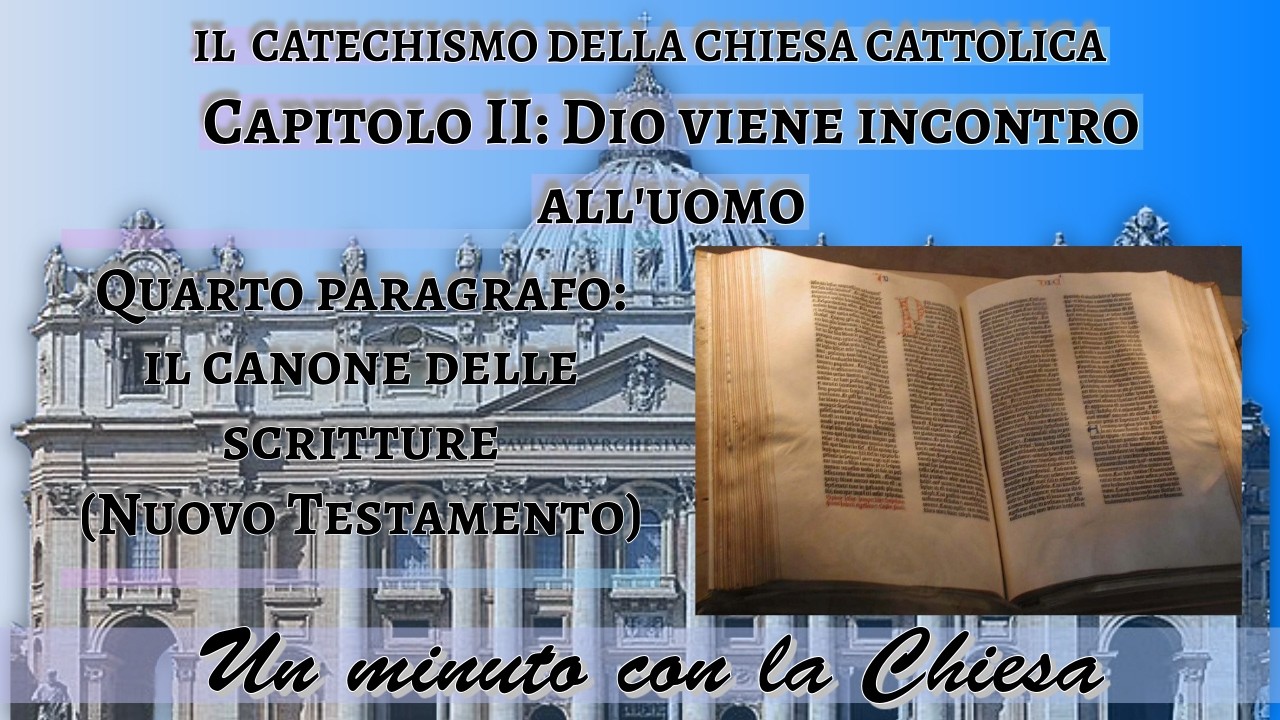 Un minuto con la Chiesa: Quarto paragrafo, il canone delle scritture (Nuovo Testamento)