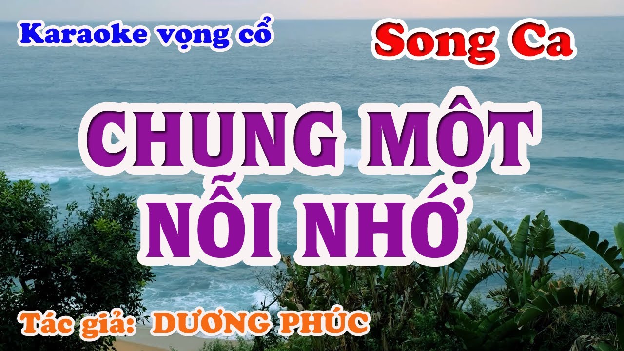 Chung Một Nỗi Nhớ - Karaoke Vọng cổ Song Ca - Tác giả: Dương Phúc